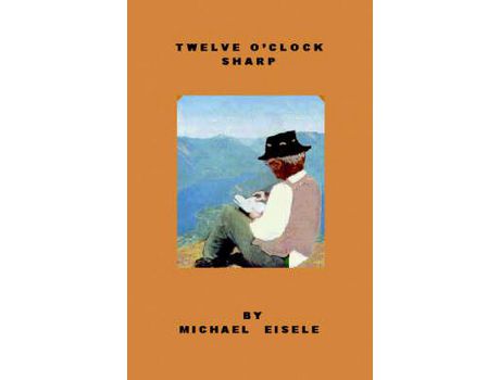 Livro Twelve O'Clock Sharp de Michael Eisele ( Inglês )