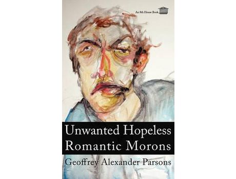 Livro Unwanted Hopeless Romantic Morons de Geoffrey Alexander Parsons ( Inglês )