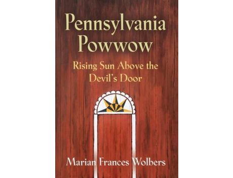 Livro Pennsylvania Powwow: Rising Sun Above The Devil'S Door de Marian Frances Wolbers ( Inglês )