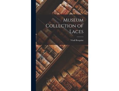 Livro Museum Collection Of Laces de Vitall Benguiat ( Inglês )