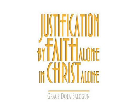 Livro Justification By Faith Alone In Christ Alone de Grace Dola Balogun ( Inglês )