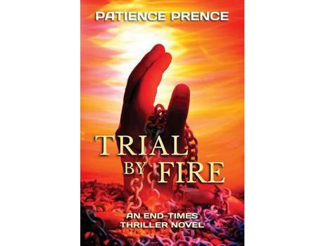Livro Trial By Fire: An End-Times Thriller Novel de Patience Prence ( Inglês )