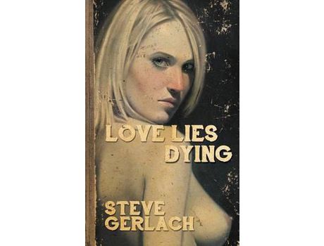 Livro Love Lies Dying de Steve Gerlach ( Inglês )