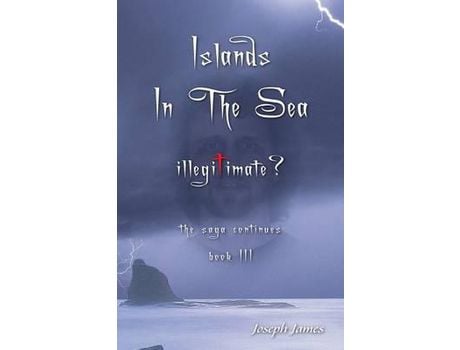 Livro Islands In The Sea: Illegitimate? de Joseph James ( Inglês )