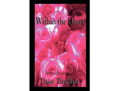 Livro Within The Heart de Daisy Timshar ( Inglês )