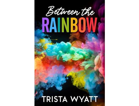 Livro Between The Rainbow de Trista Wyatt ( Inglês )