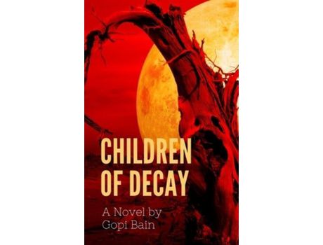 Livro Children Of Decay de Gopi Bain ( Inglês )