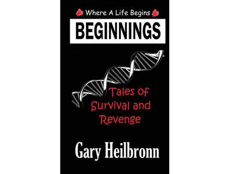 Livro Beginnings: Where A Life Begins - Tales Of Survival And Revenge de Gary Heilbronn ( Inglês )