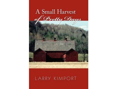 Livro A Small Harvest Of Pretty Days de Larry Kimport ( Inglês )