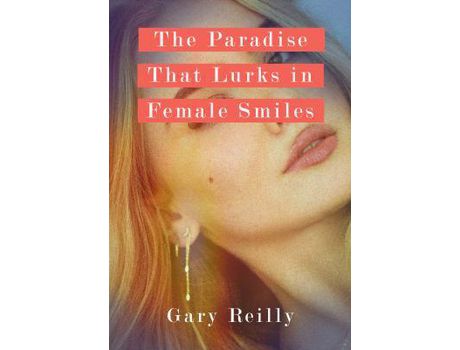 Livro The Paradise That Lurks In Female Smiles de Gary Reilly ( Inglês )