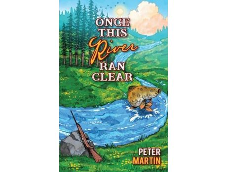 Livro Once This River Ran Clear de Peter Martin ( Inglês )