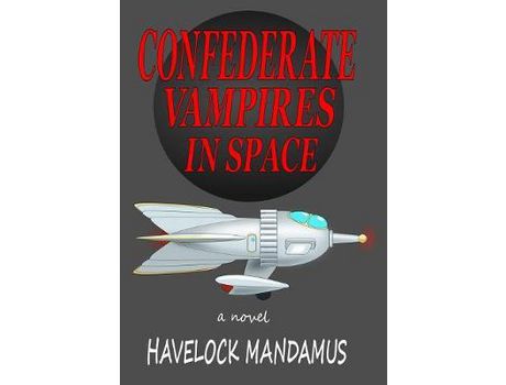 Livro Confederate Vampires In Space de Havelock Mandamus ( Inglês )