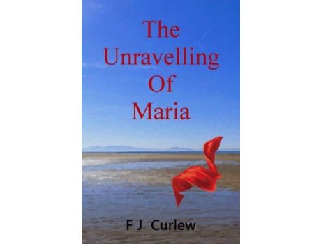 Livro The Unravelling Of Maria de FJ Curlew ( Inglês )