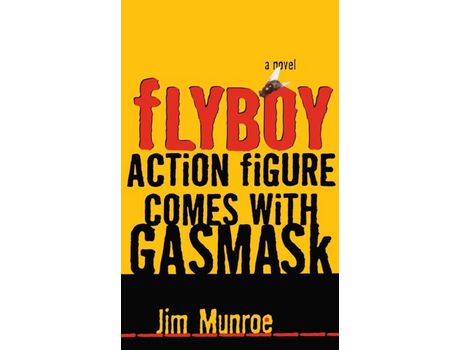 Livro Flyboy Action Figure Comes With A Gas Mask de Jim Munroe ( Inglês )