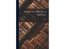 Livro How To Write A Novel de Novel (Inglês)