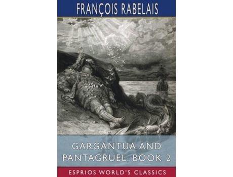 Livro Gargantua And Pantagruel, Book 2 (Esprios Classics): Translated By Peter Anthony Motteux, And Sir Thomas Urquhart de François Rabelais ( Inglês )