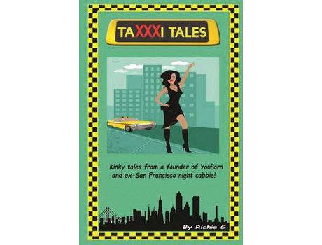 Livro Taxxxi Tales: Kinky Tales From A Founder Of Youporn And Ex-San Francisco Night Cabbie! de Richie G ( Inglês )