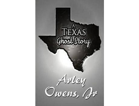 Livro A Texas Ghost Story de Arley Owens Jr ( Inglês )