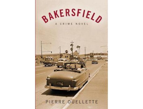 Livro Bakersfield: A Crime Novel de Pierre Ouellette ( Inglês )