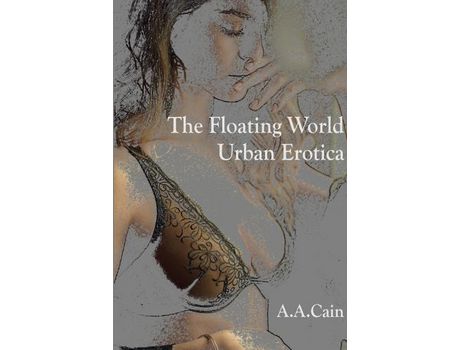 Livro The Floating World - Urban Erotica de A.A. Cain ( Inglês )