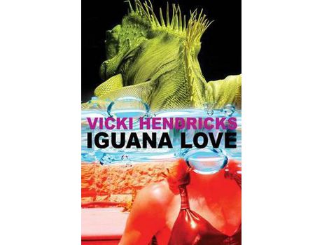 Livro Iguana Love de Vicki Hendricks ( Inglês )