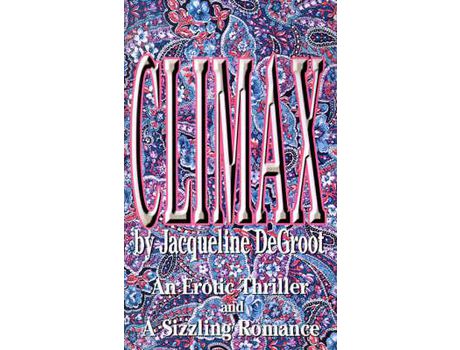 Livro Climax: An Erotic Thriller And A Sizzling Romance de Jacqueline DeGroot ( Inglês )