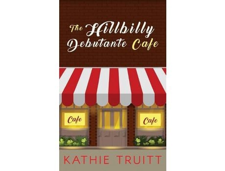 Livro The Hillbilly Debutante Cafe de Kathie Truitt ( Inglês )