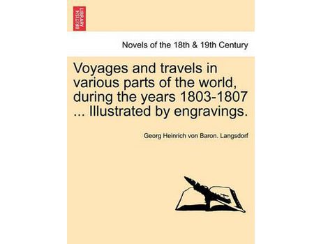 Livro Voyages And Travels In Various Parts Of The World, During The Years 1803-1807 ... Illustrated By Engravings. Part Ii de Georg Heinrich von Baron. Langsdorf ( Inglês )