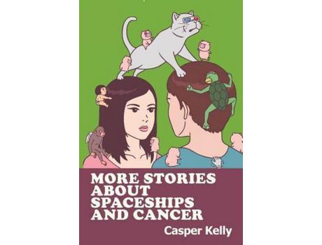 Livro More Stories About Spaceships And Cancer de Casper Kelly ( Inglês )