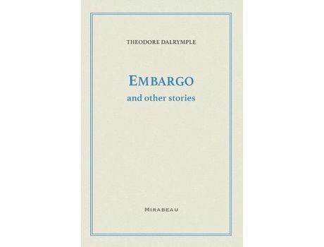 Livro Embargo And Other Stories de Theodore Dalrymple ( Inglês )
