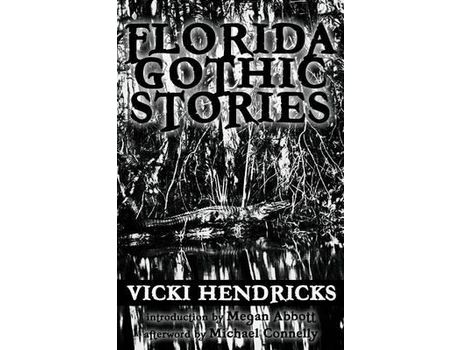 Livro Florida Gothic Stories de Vicki Hendricks ( Inglês )