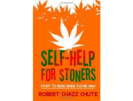 Livro Self-Help For Stoners: Stuff To Read When You'Re High de Robert Chazz Chute ( Inglês )