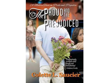 Livro The Proud And The Prejudiced: A Modern Twist On Pride And Prejudice de Colette L. Saucier ( Inglês )