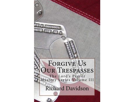 Livro Forgive Us Our Trespasses: The Lord'S Prayer Mystery Series Volume Iii de Richard Davidson ( Inglês )