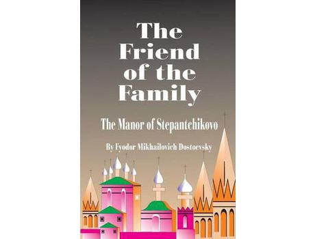 Livro The Friend Of The Family de Fyodor Mikhailovich Dostoevsky ( Inglês )