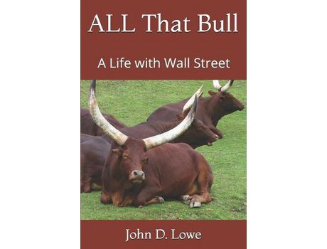 Livro All That Bull: A Life With Wall Street de John D. Lowe ( Inglês )