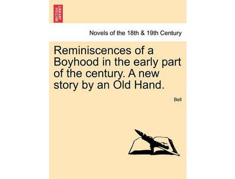 Livro Reminiscences Of A Boyhood In The Early Part Of The Century. A New Story By An Old Hand. de Chris Bell ( Inglês )