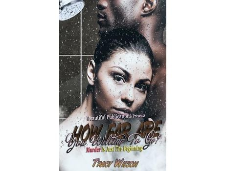 Livro How Far Are You Willing To Go?: Murder Is Just The Beginning de Tracy Wilson ( Inglês )