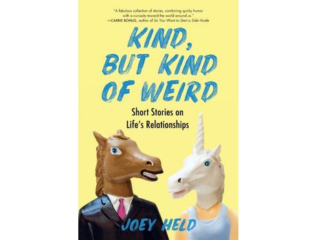 Livro Kind, But Kind Of Weird: Short Stories On Life'S Relationships de Joey Held ( Inglês )