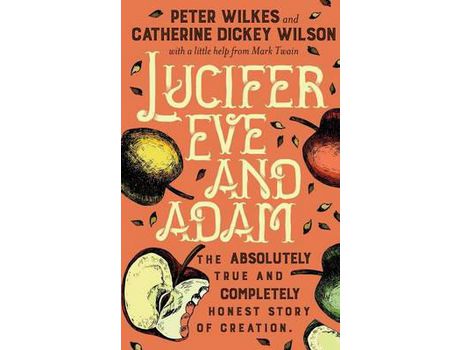 Livro Lucifer Eve And Adam: The Absolutely True And Completely Honest Story Of Creation de Peter Wilkes ( Inglês )