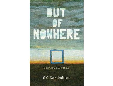 Livro Out Of Nowhere: A Collection Of Short Stories de S. C Karakaltsas ( Inglês )