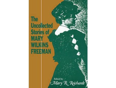 Livro The Uncollected Stories Of Mary Wilkins Freeman de Mary R. Reichardt ( Inglês )