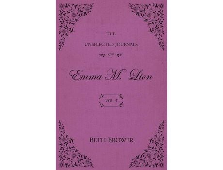 Livro The Unselected Journals Of Emma M. Lion: Vol. 5 de Beth Brower ( Inglês )