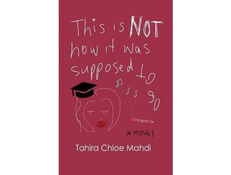 Livro This Is Not How It Was Supposed To Go de Tahira Chloe Mahdi ( Inglês )
