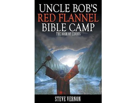 Livro Uncle Bob'S Red Flannel Bible Camp - The Book Of Exodus de Steve Vernon ( Inglês )