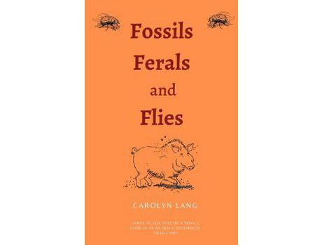 Livro Fossils Feral And Flies de Carolyn Lang ( Inglês )