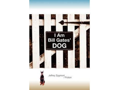 Livro I Am Bill Gates' Dog de Jeffrey Zygmont ( Inglês )