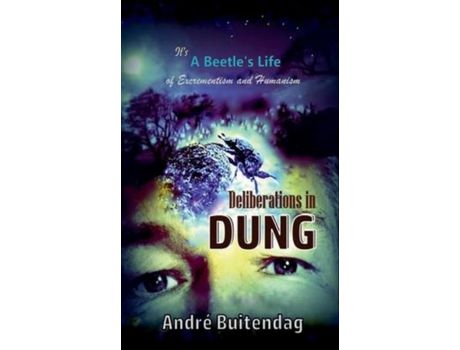Livro Deliberations In Dung: It'S  A Beetle'S Life Of Excrementism And Humanism de André Buitendag ( Inglês )