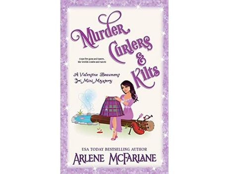 Livro Murder, Curlers, And Kilts: A Valentine Beaumont Mini Mystery de Arlene McFarlane ( Inglês )