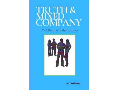 Livro Truth &Amp; Mixed Company: A Collection Of Short Stories de A. C Williams ( Inglês )